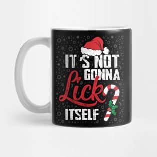 Funny christmas it's not gonna lick itself Mug